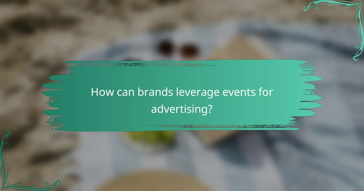 How can brands leverage events for advertising?