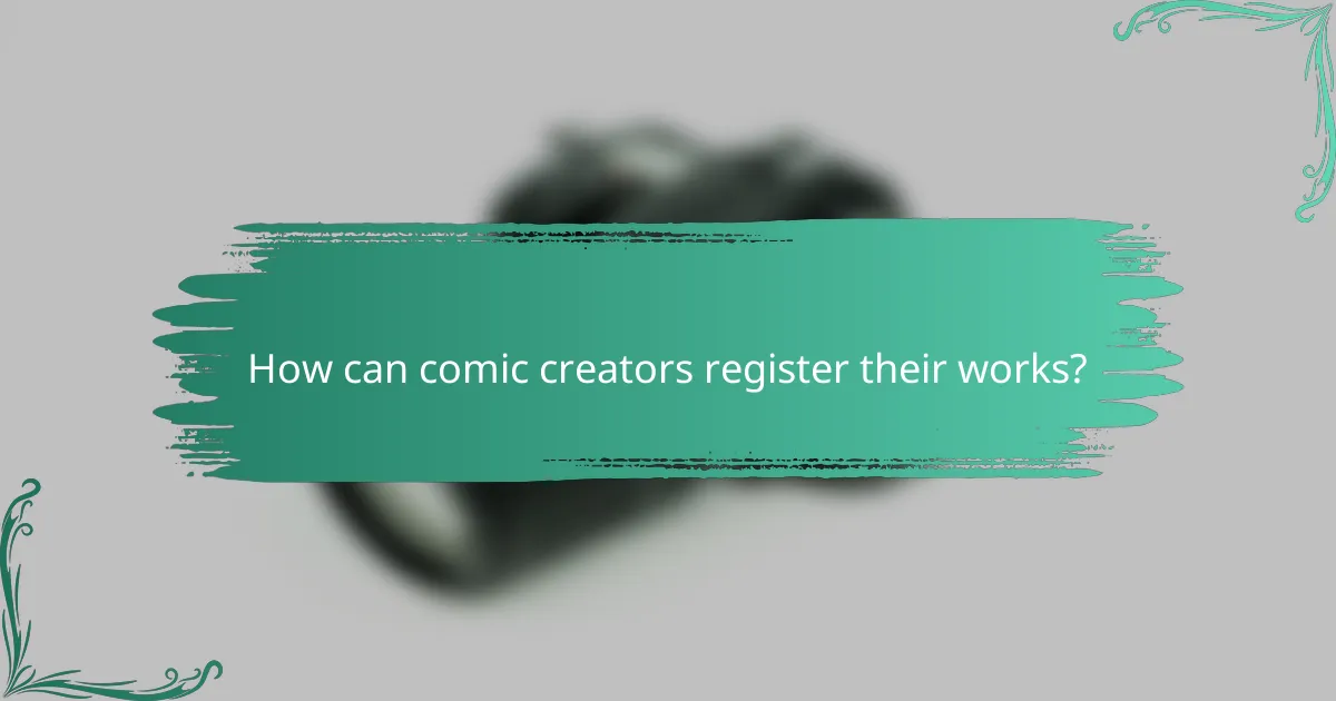 How can comic creators register their works?