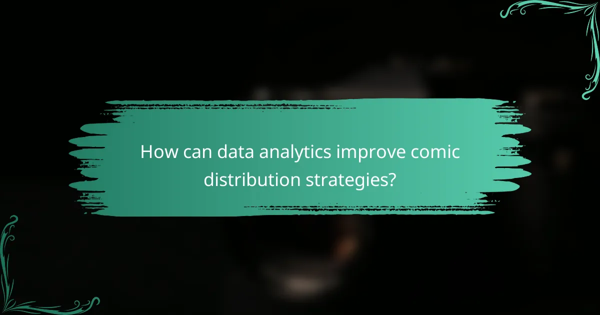 How can data analytics improve comic distribution strategies?