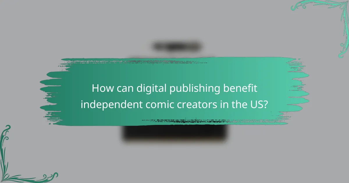 How can digital publishing benefit independent comic creators in the US?