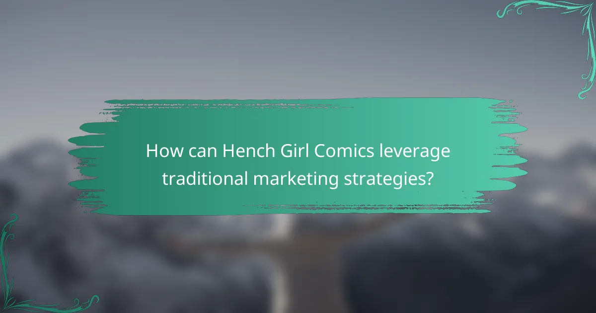 How can Hench Girl Comics leverage traditional marketing strategies?