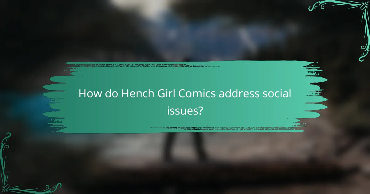 How do Hench Girl Comics address social issues?