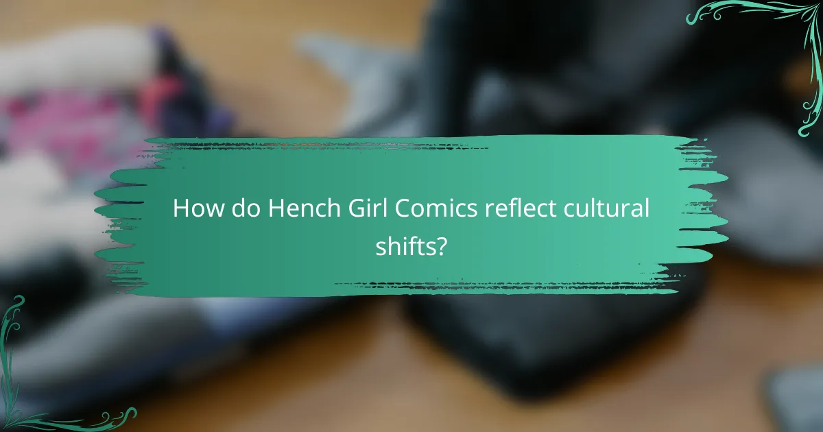 How do Hench Girl Comics reflect cultural shifts?