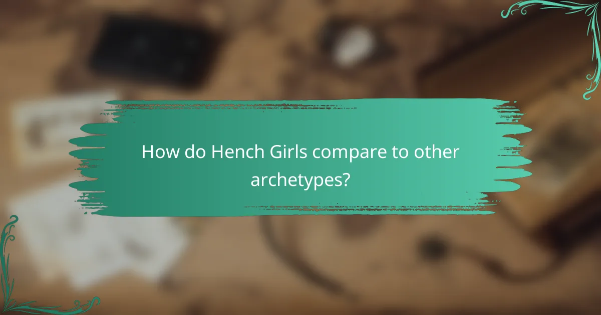 How do Hench Girls compare to other archetypes?
