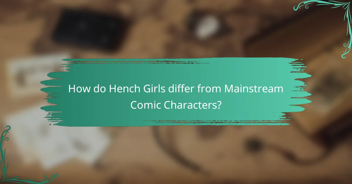 How do Hench Girls differ from Mainstream Comic Characters?