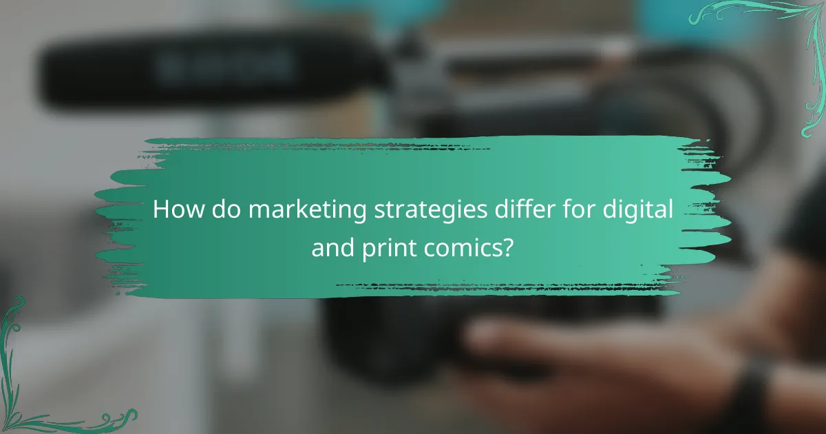 How do marketing strategies differ for digital and print comics?