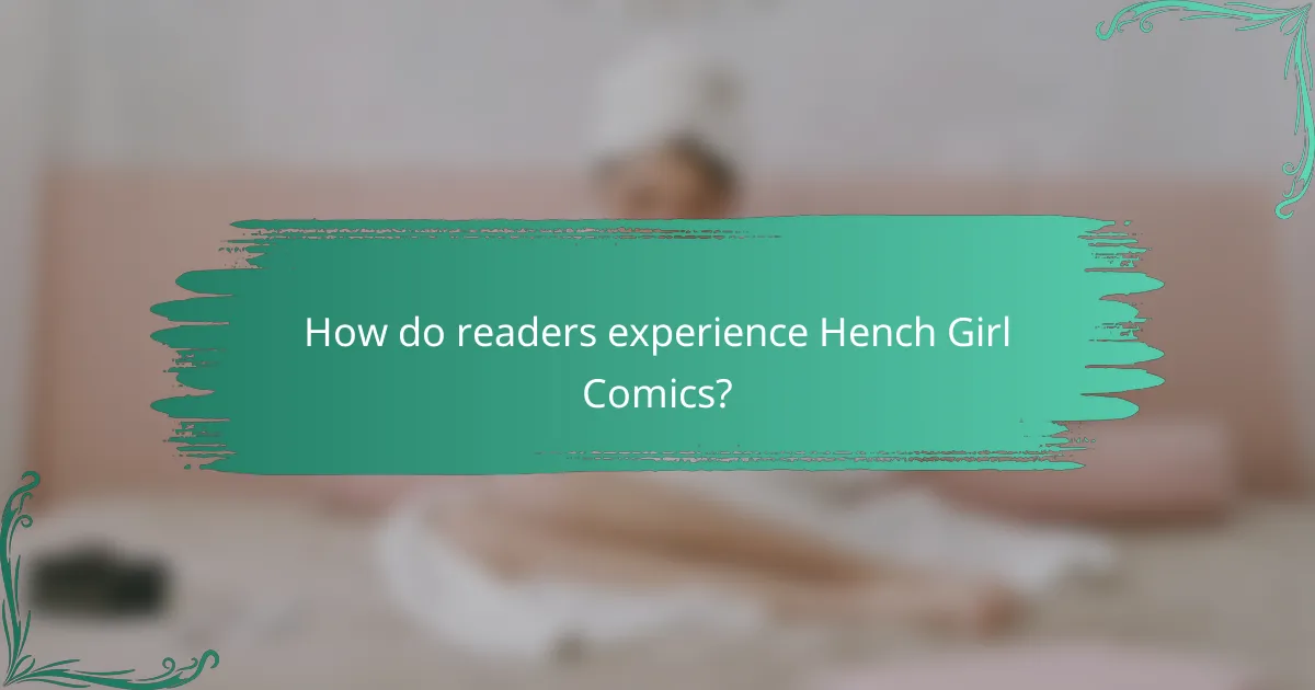 How do readers experience Hench Girl Comics?