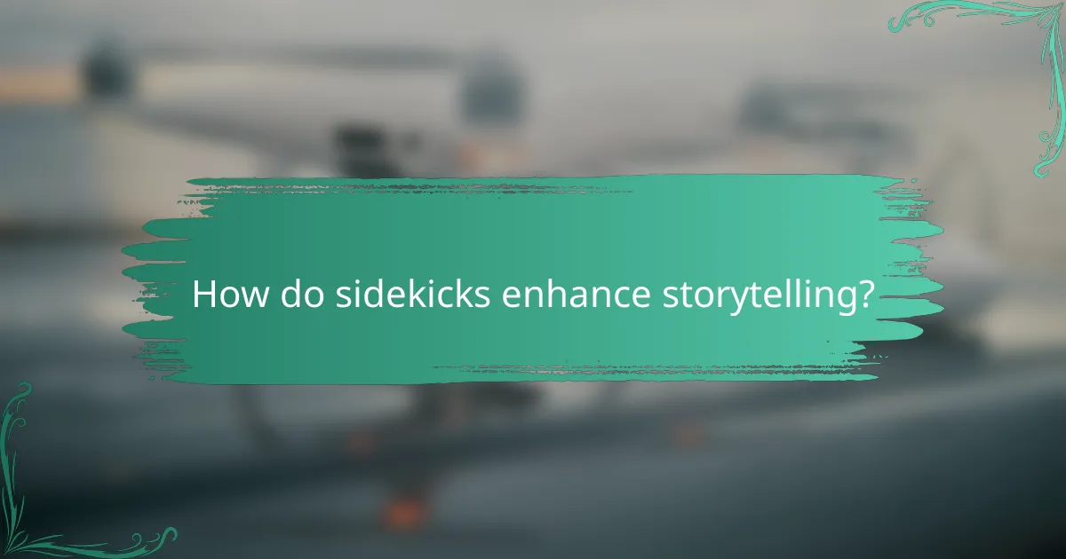 How do sidekicks enhance storytelling?