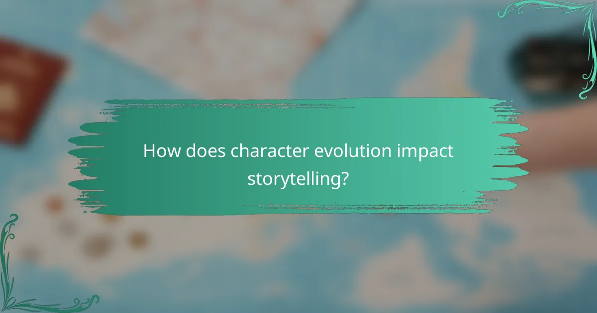 How does character evolution impact storytelling?