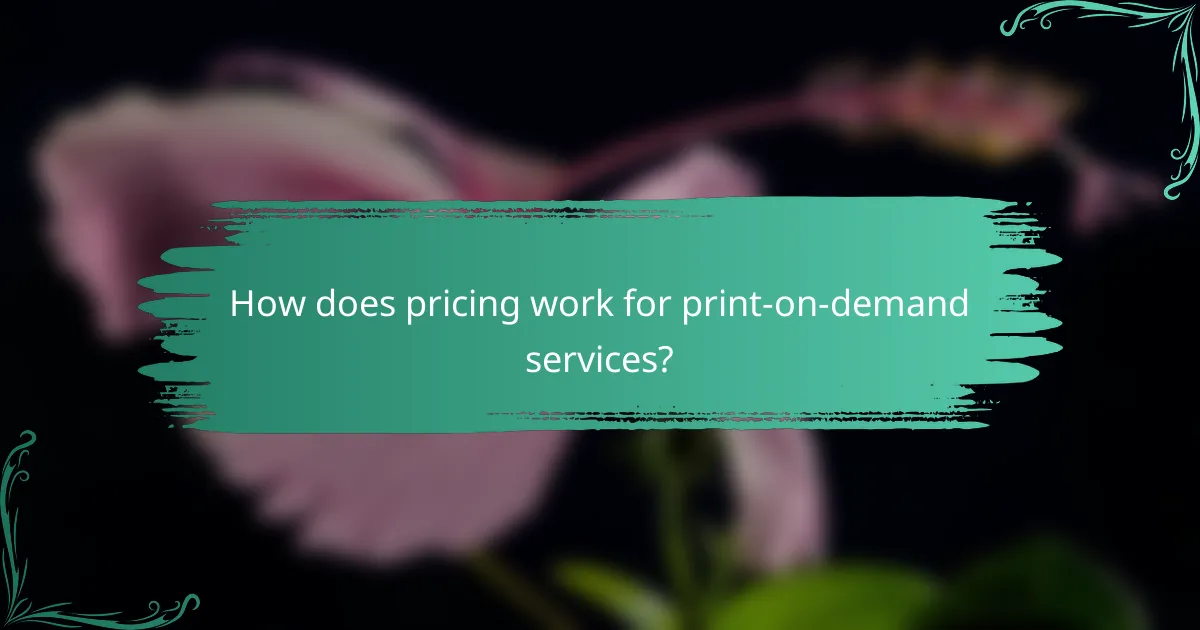 How does pricing work for print-on-demand services?