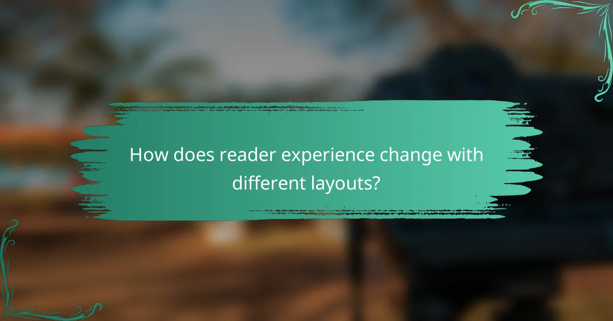 How does reader experience change with different layouts?