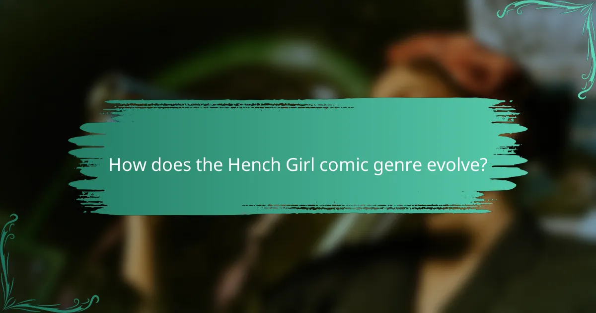 How does the Hench Girl comic genre evolve?