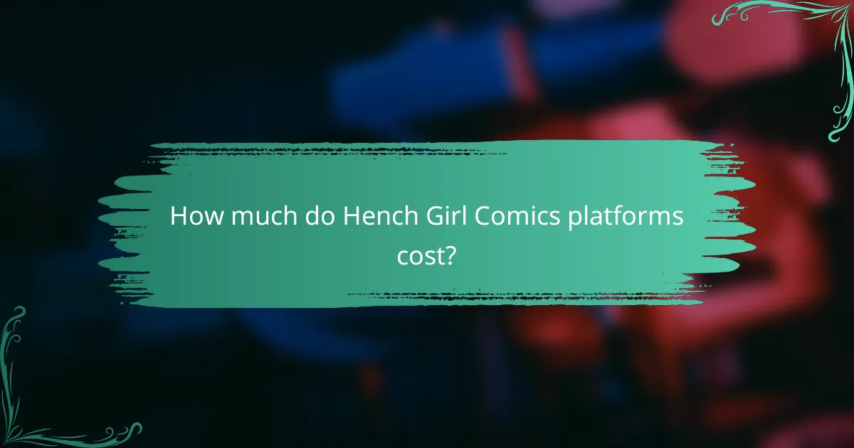 How much do Hench Girl Comics platforms cost?