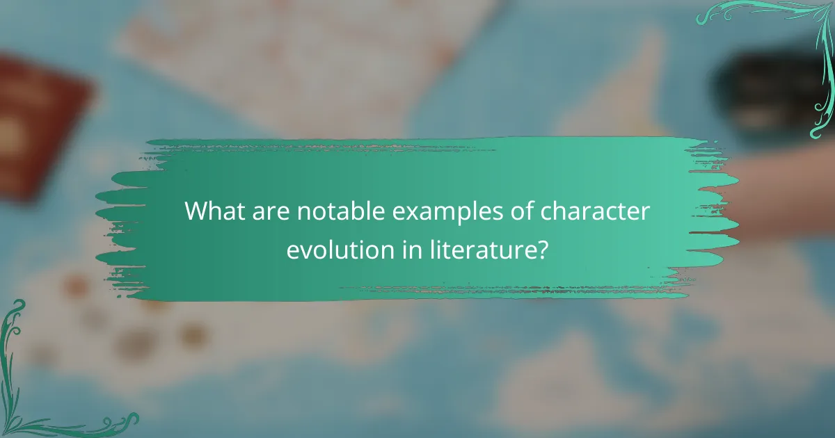 What are notable examples of character evolution in literature?