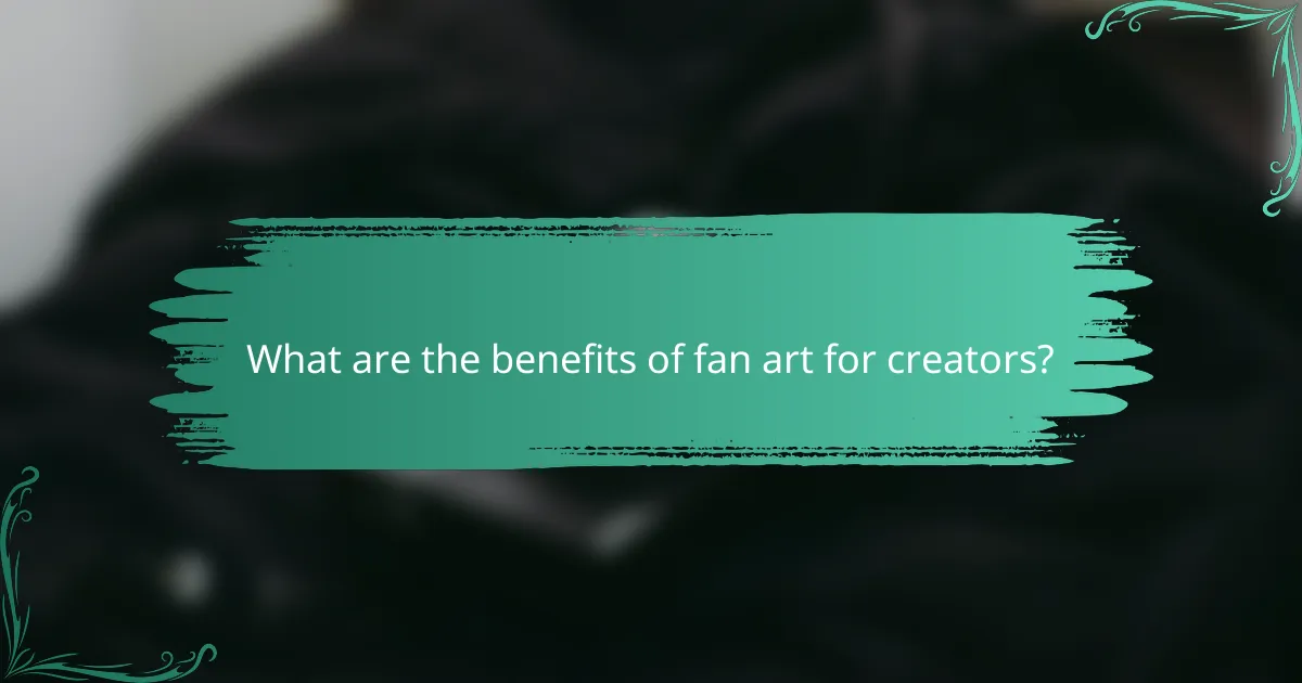 What are the benefits of fan art for creators?