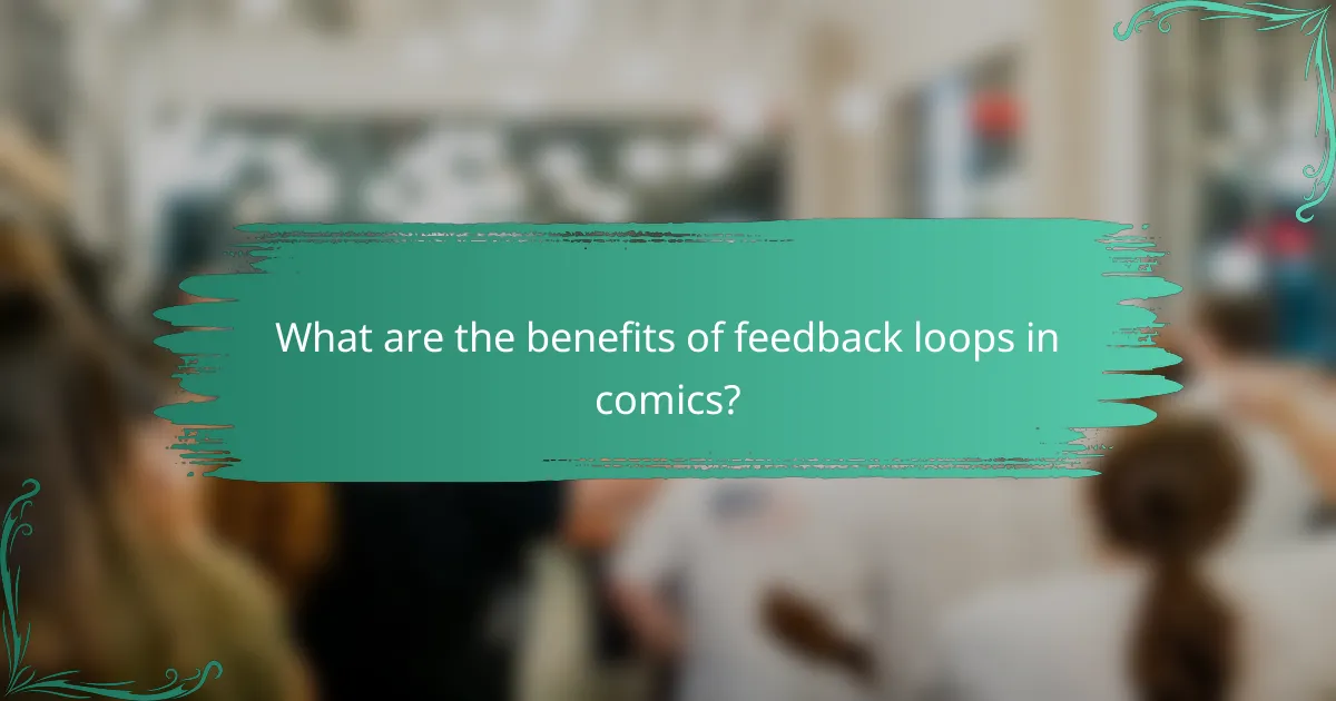 What are the benefits of feedback loops in comics?