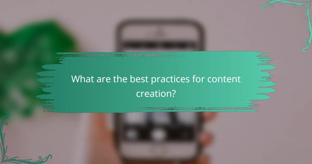 What are the best practices for content creation?