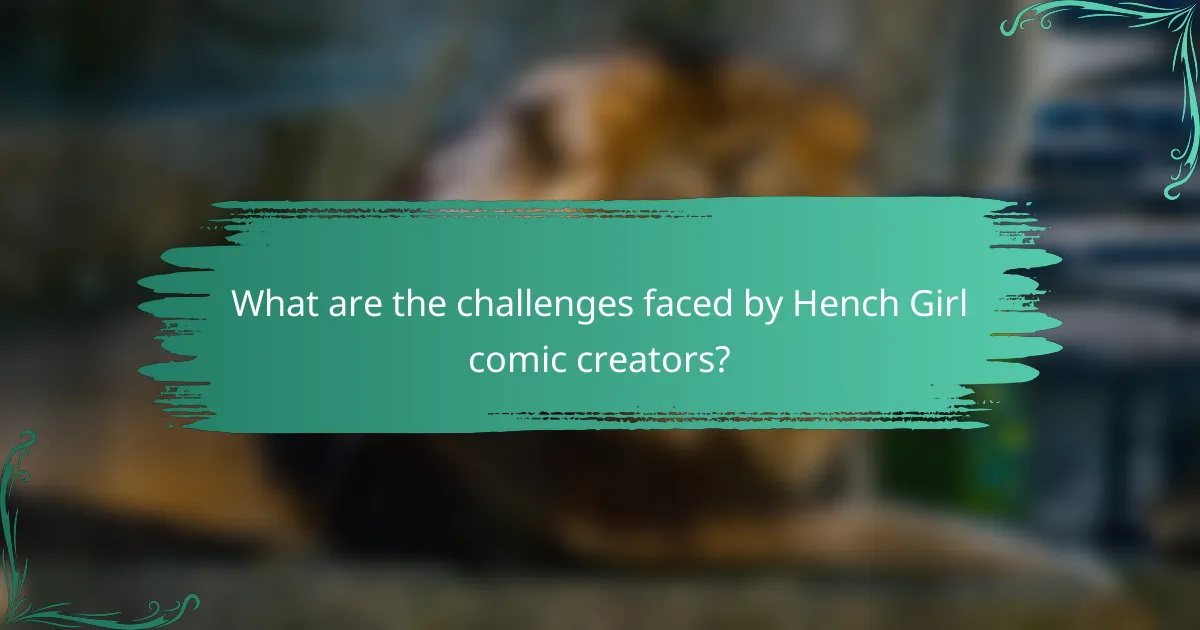 What are the challenges faced by Hench Girl comic creators?