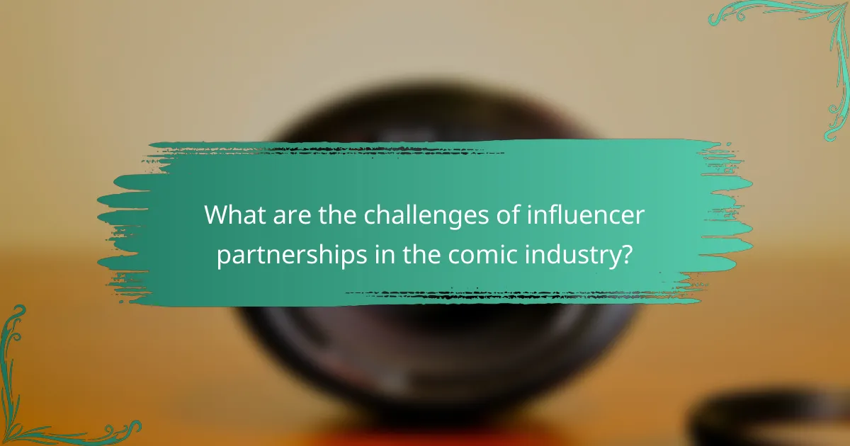 What are the challenges of influencer partnerships in the comic industry?