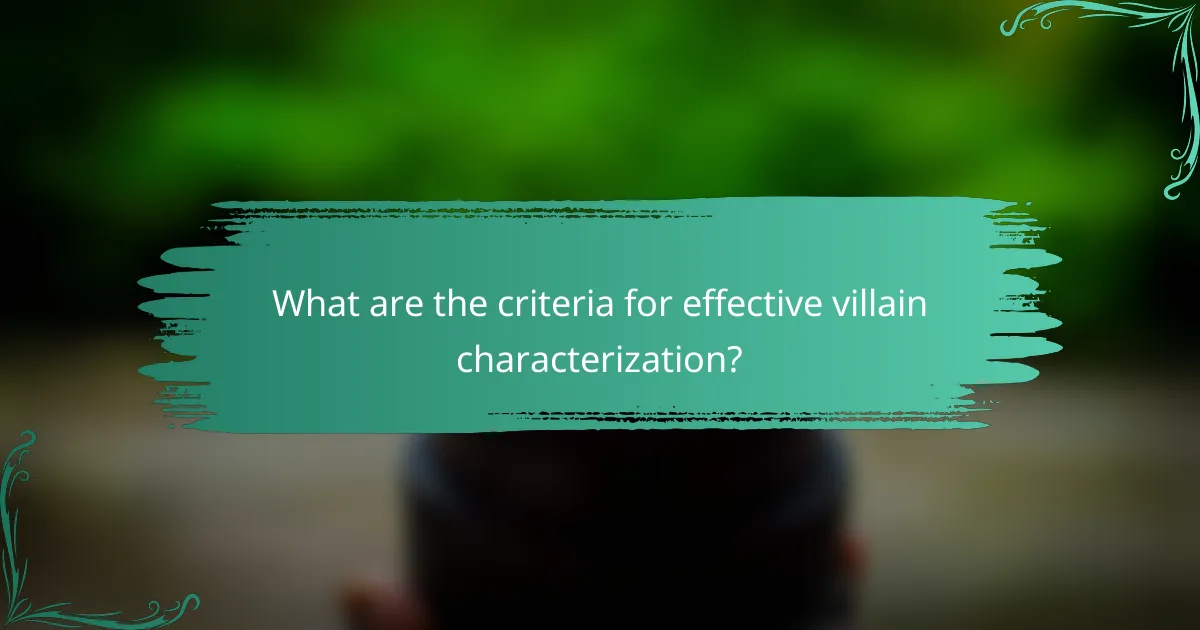What are the criteria for effective villain characterization?