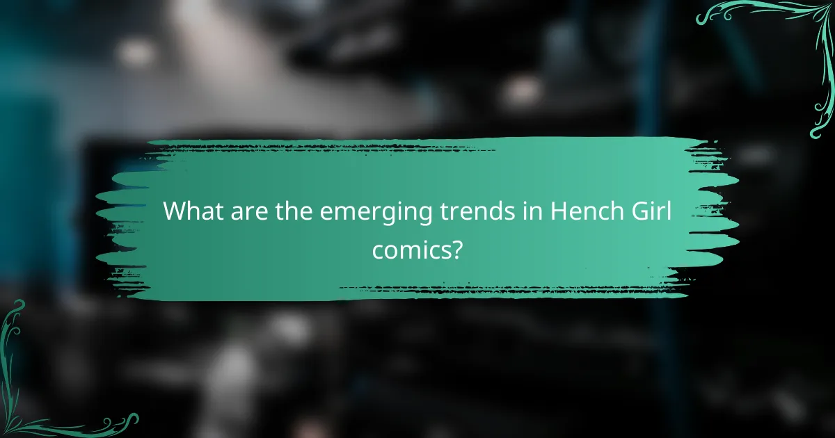 What are the emerging trends in Hench Girl comics?