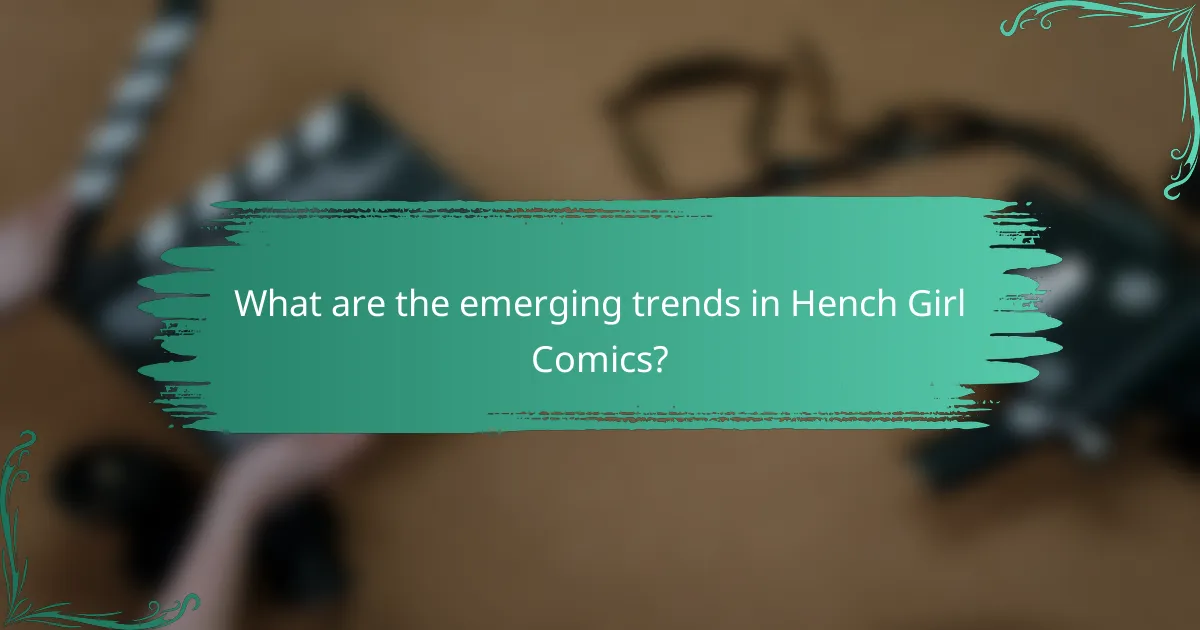 What are the emerging trends in Hench Girl Comics?