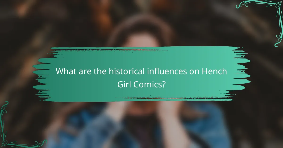 What are the historical influences on Hench Girl Comics?