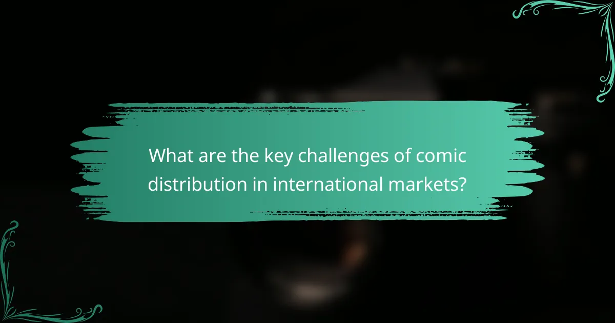 What are the key challenges of comic distribution in international markets?