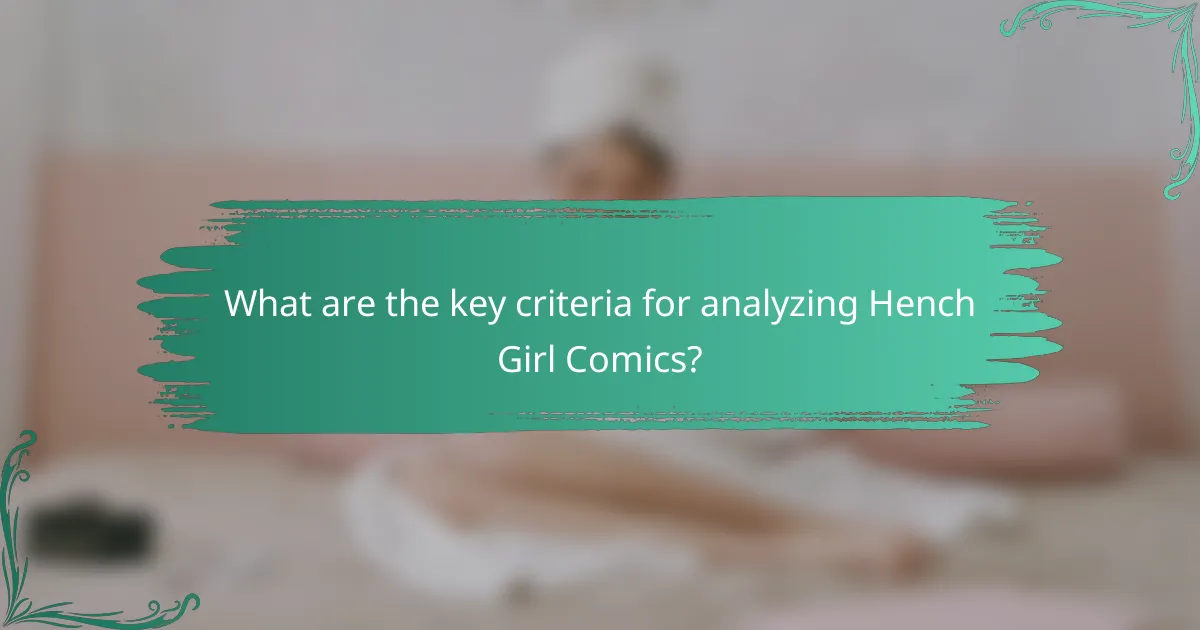 What are the key criteria for analyzing Hench Girl Comics?
