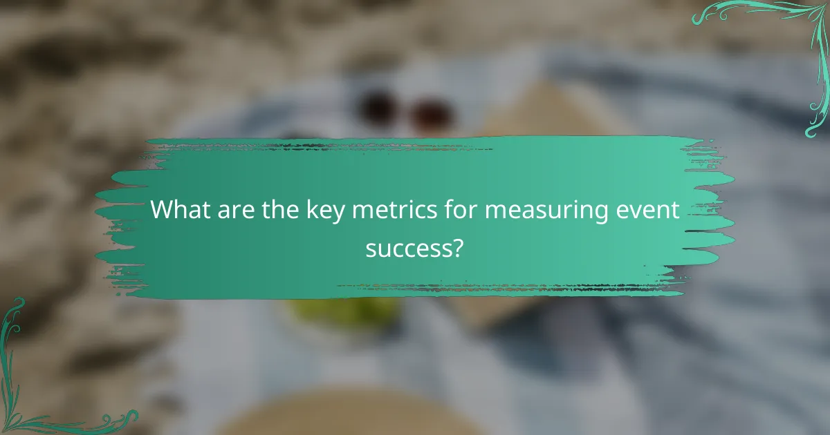 What are the key metrics for measuring event success?
