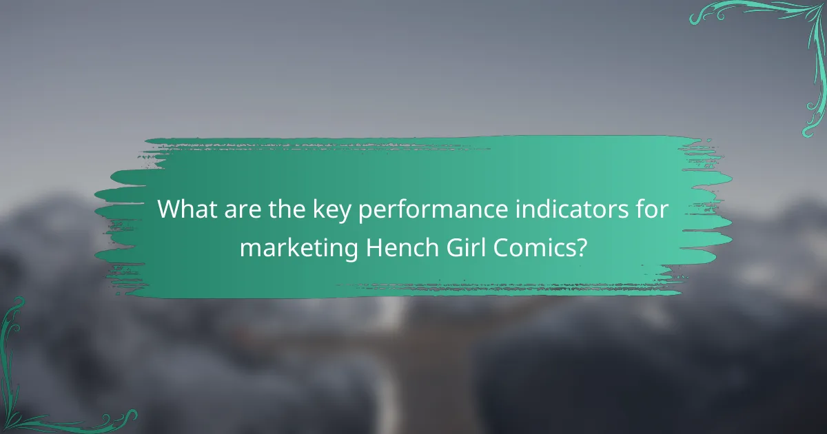 What are the key performance indicators for marketing Hench Girl Comics?