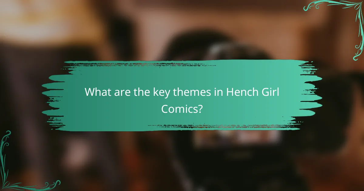 What are the key themes in Hench Girl Comics?