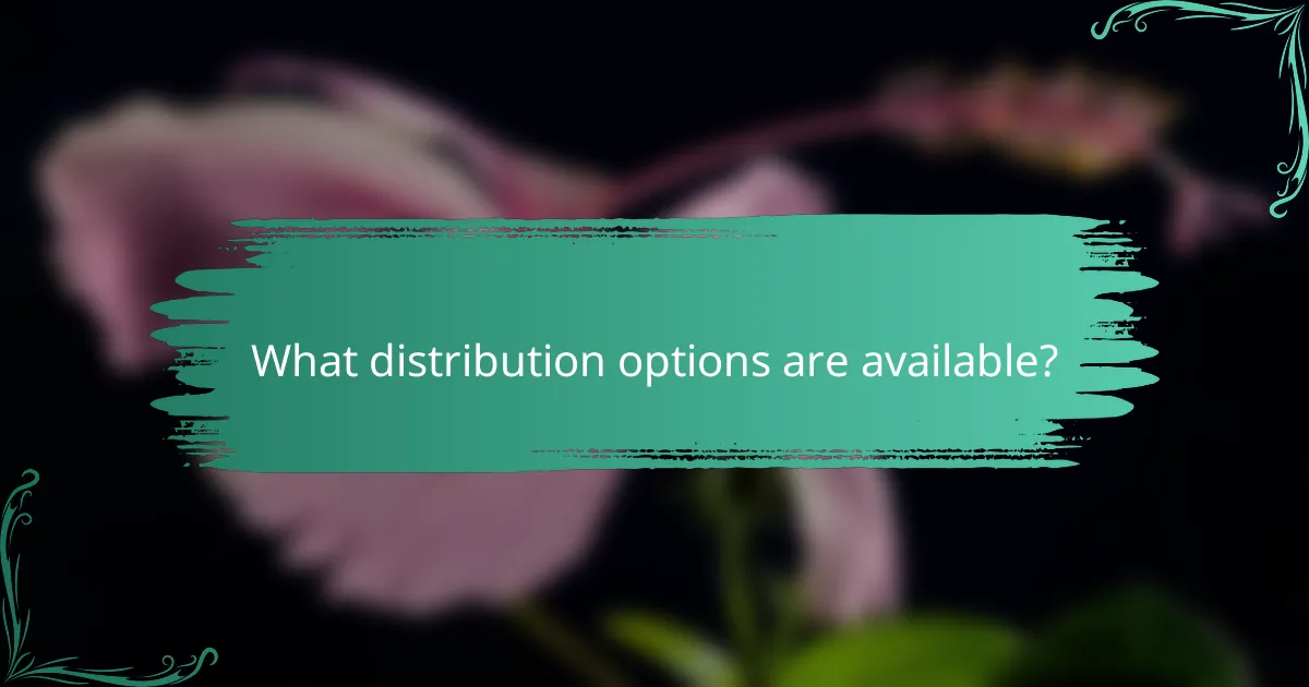 What distribution options are available?