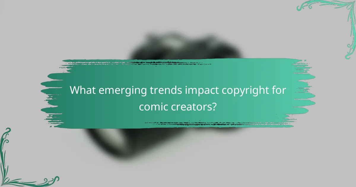 What emerging trends impact copyright for comic creators?